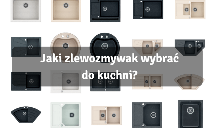 Jaki zlewozmywak wybrać do kuchni?