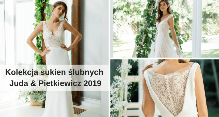 Kolekcja sukien ślubnych Juda & Pietkiewicz 2019