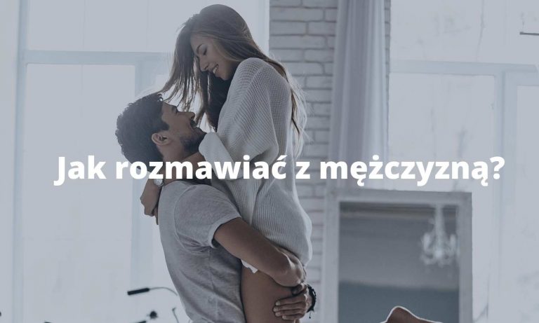 Jak rozmawiać z mężczyzną