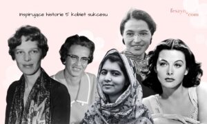 Inspirujące historie 5 kobiet sukcesu