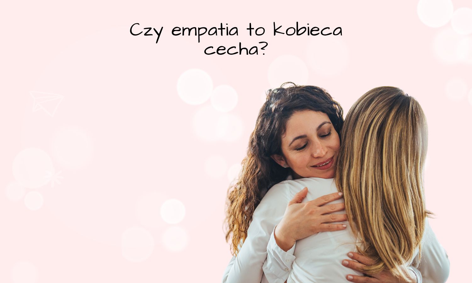 Czy empatia to kobieca cecha?