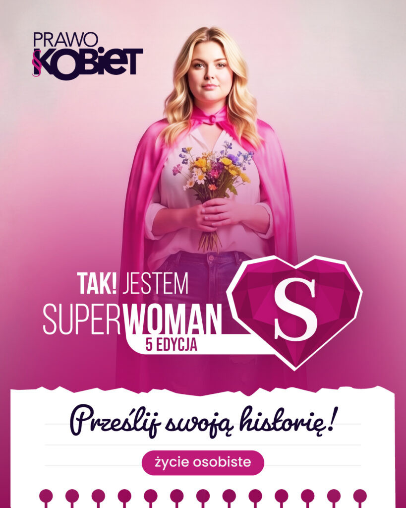 Fundacja Prawo Kobiet rusza z V edycją kampanii „TAK! Jestem SuperWOMAN”